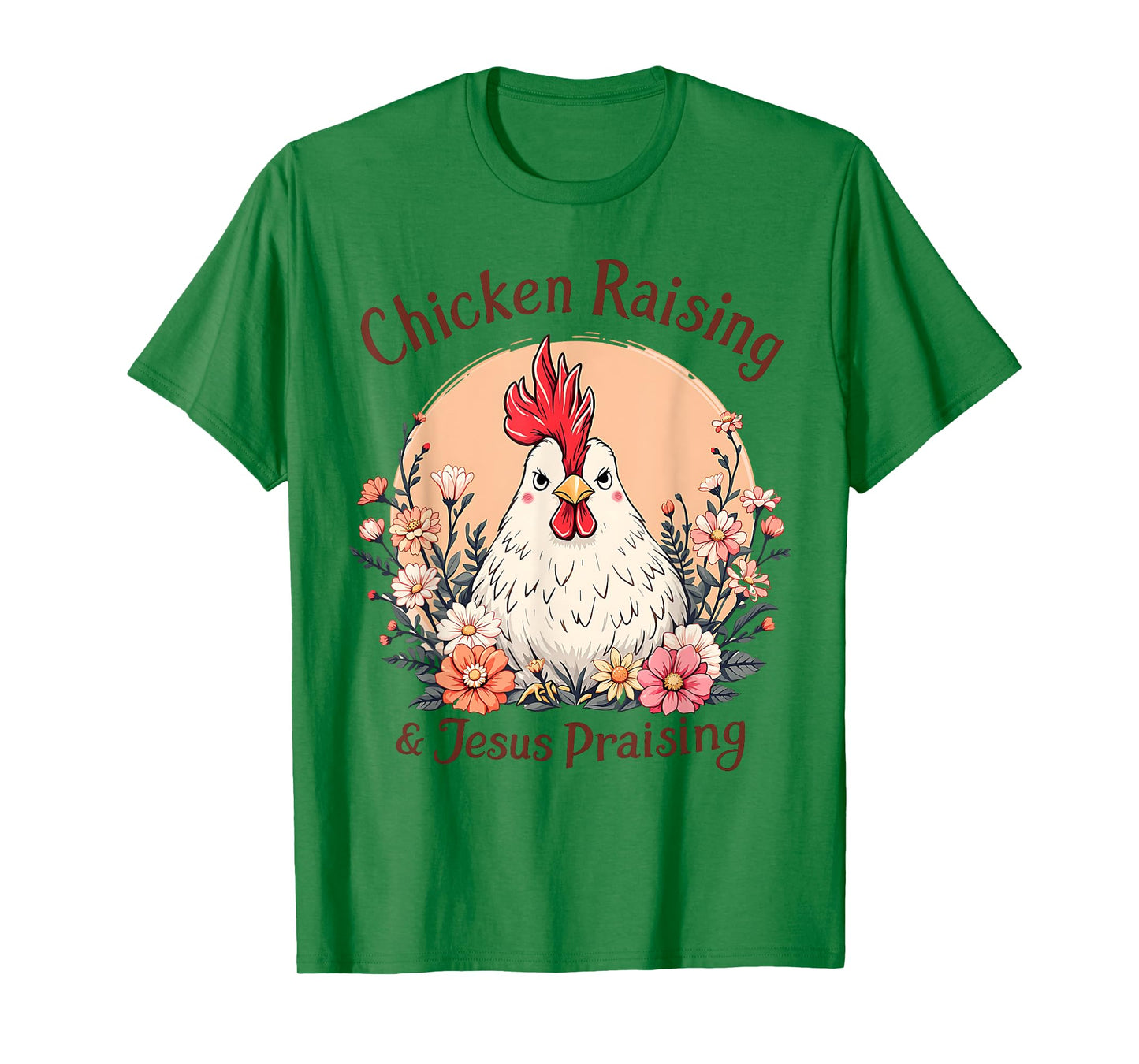 Chicken Raising and Jesus Praising T-Shirt