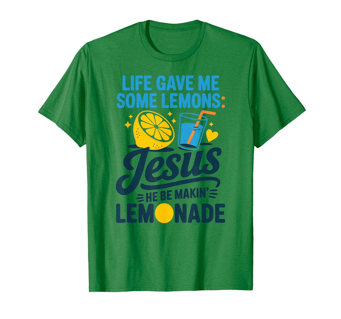 Life Gave Me Some Lemons Jesus He Be Makin Lemonade T-Shirt