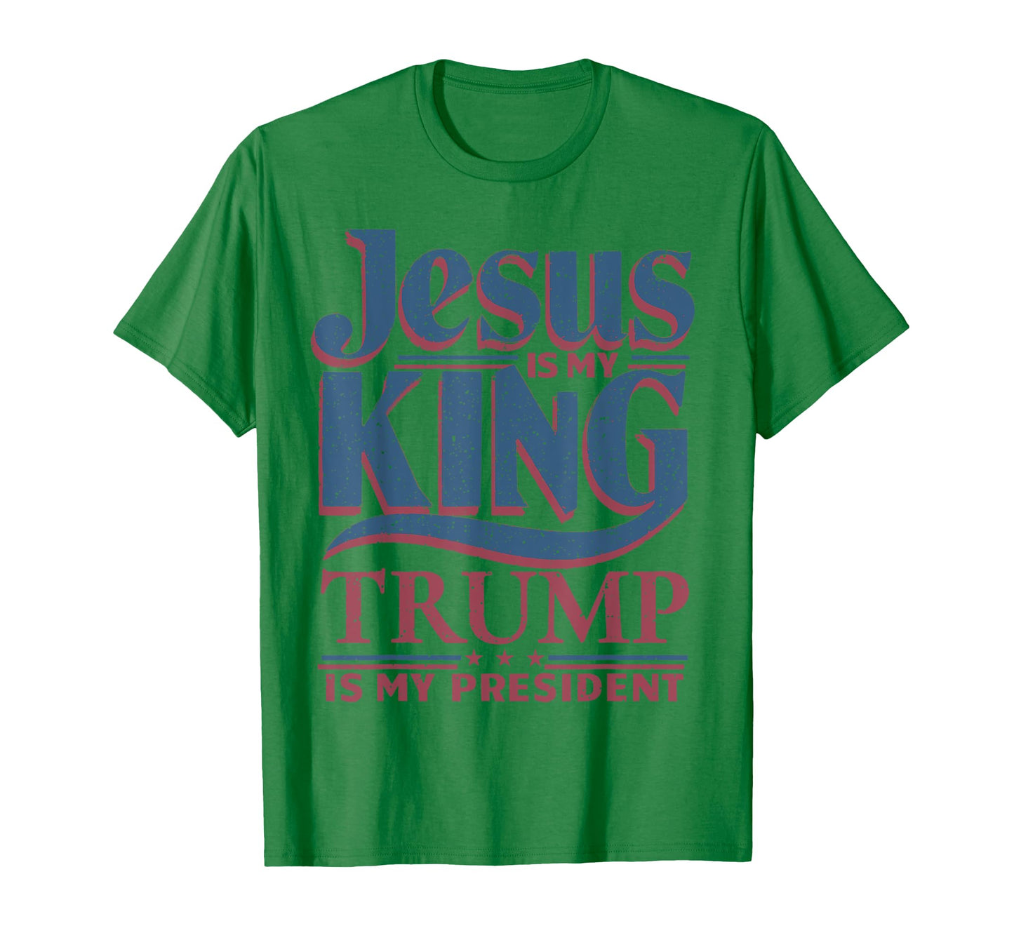 Jesus Is My King Trump Is My President Trump Supporters T-Shirt