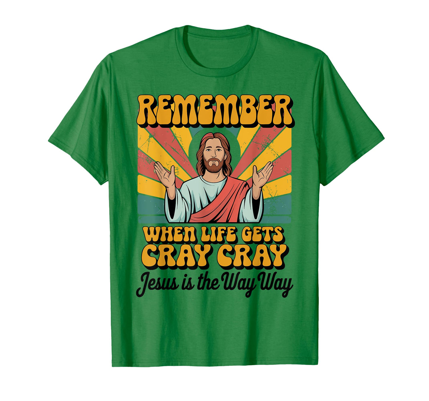 Remember When Life Gets Cray Cray Jesus Is The Way Way Xmas T-Shirt