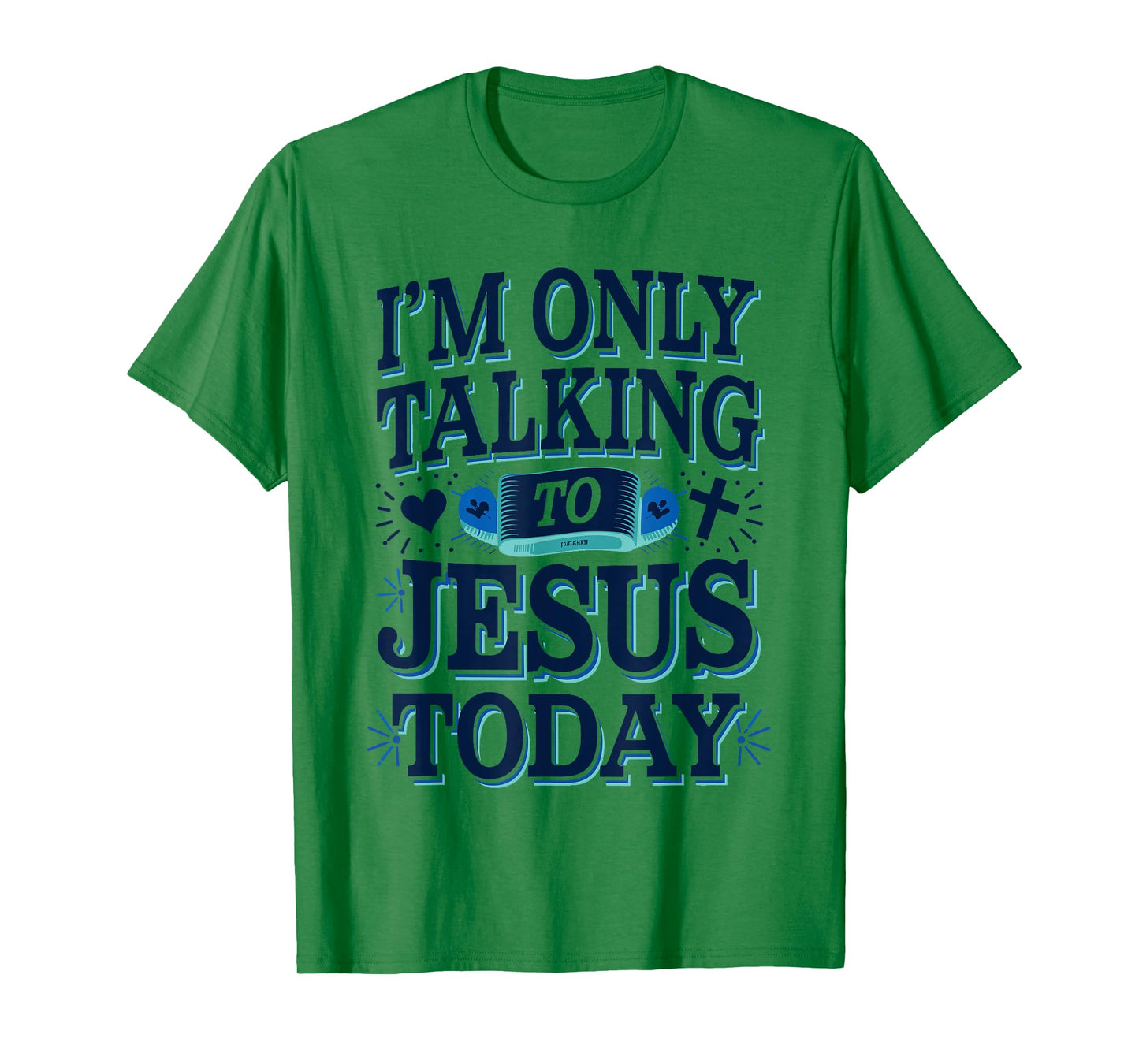 I'm Only Talking To Jesus Christian T-Shirt