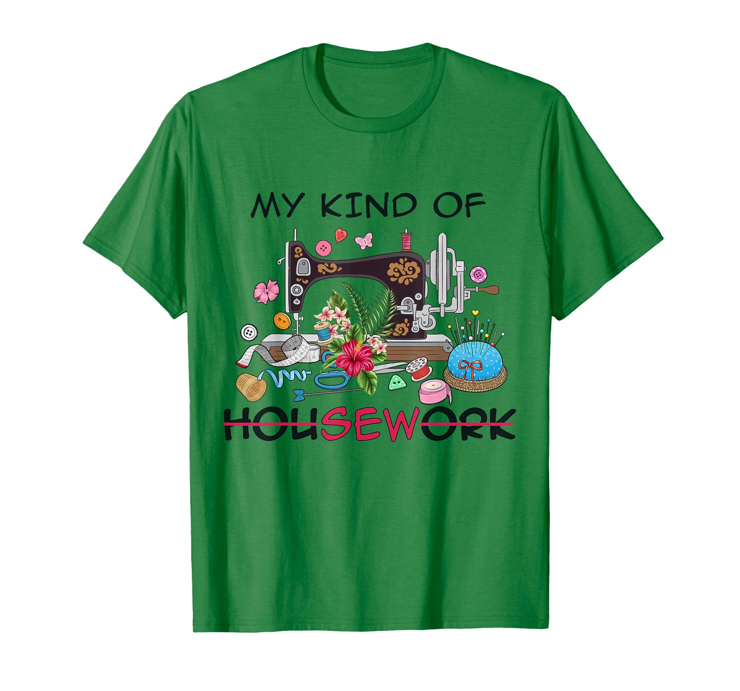 Funny Sewing Quilting My Kind of Housework Quilter Sewer Tee T-Shirt