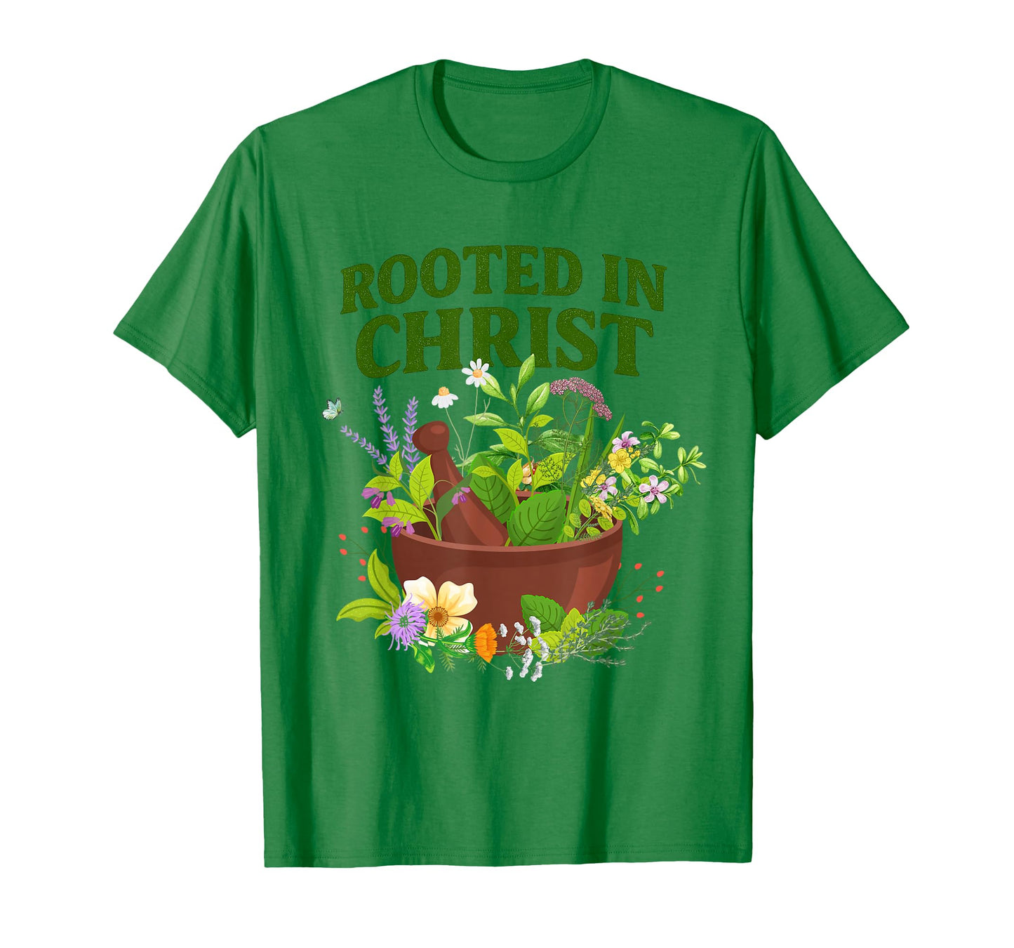 ROOTED IN CHRIST, Christian Healing Herb Garden T-Shirt
