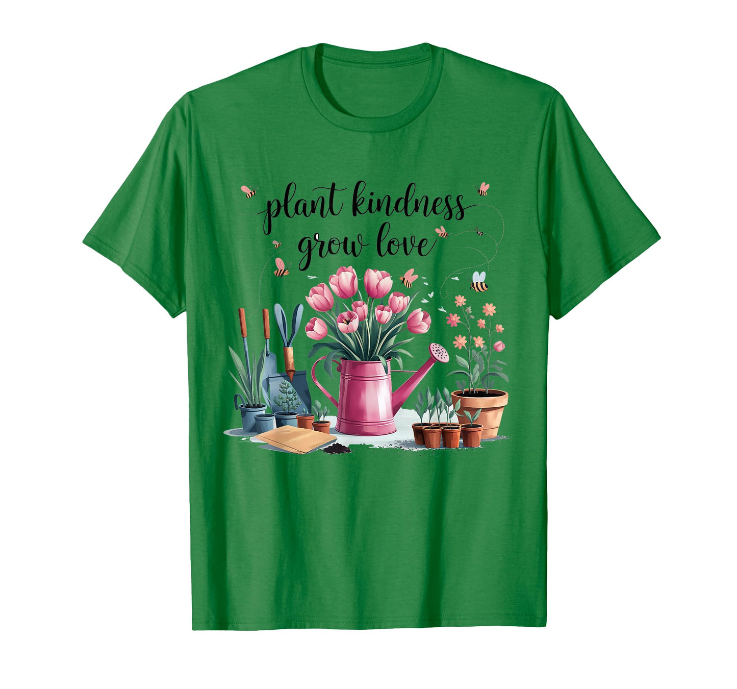 Plant Kindness Grow Love Gardening Floral Flower Planting T-Shirt
