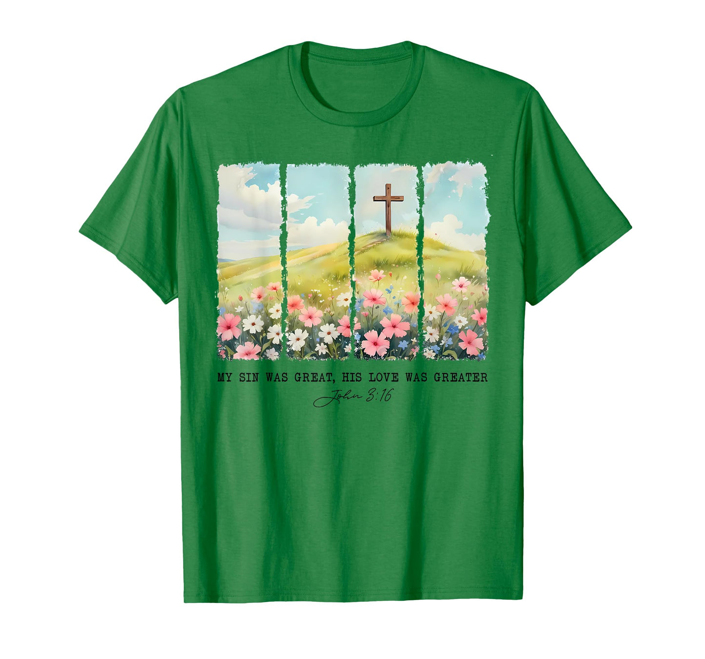 My Sin Was Great His Love Was Greater John 316 T-Shirt