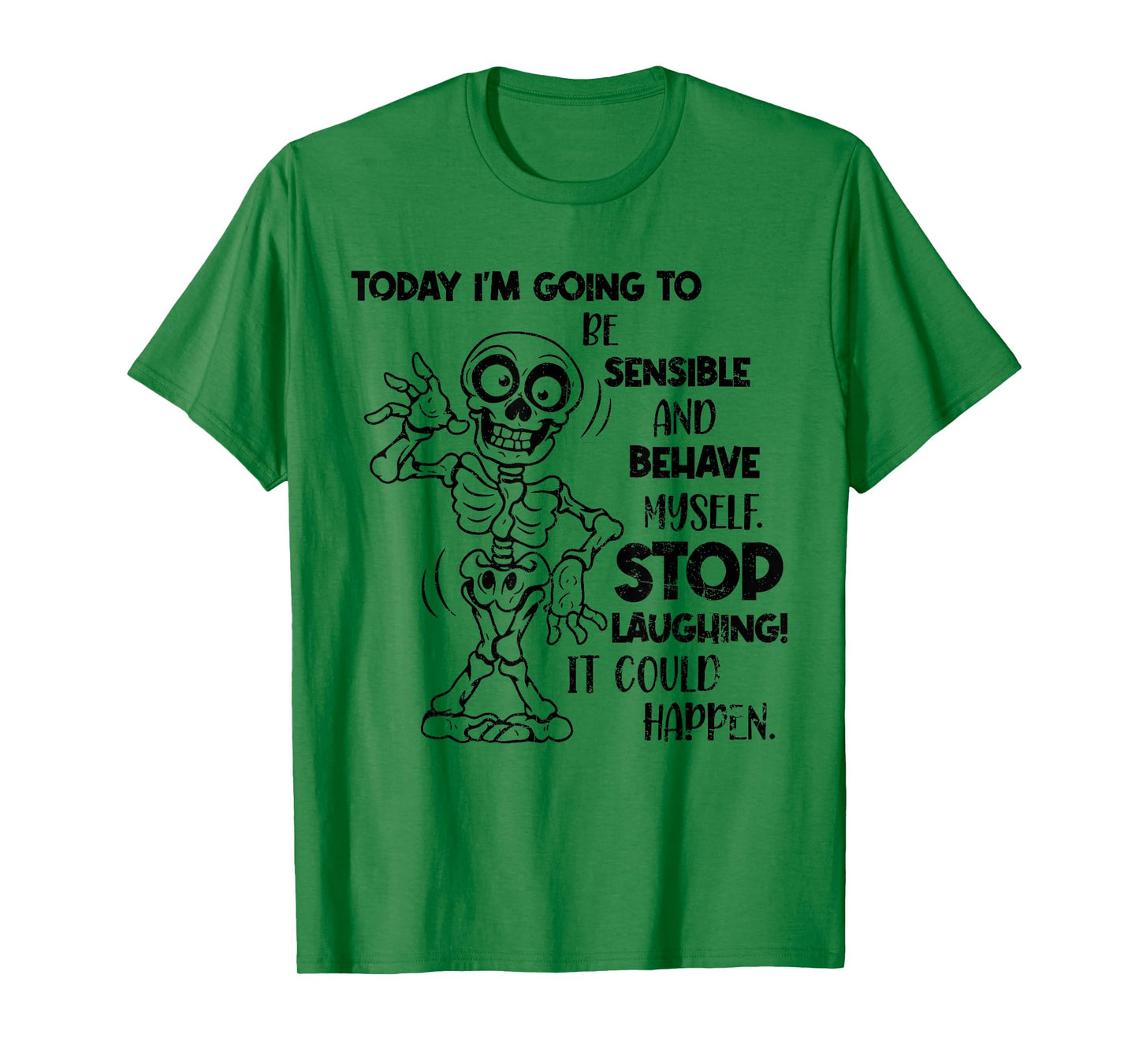 Today I'm Going to Be Sensible and Behave Myself Stop Funny T-Shirt
