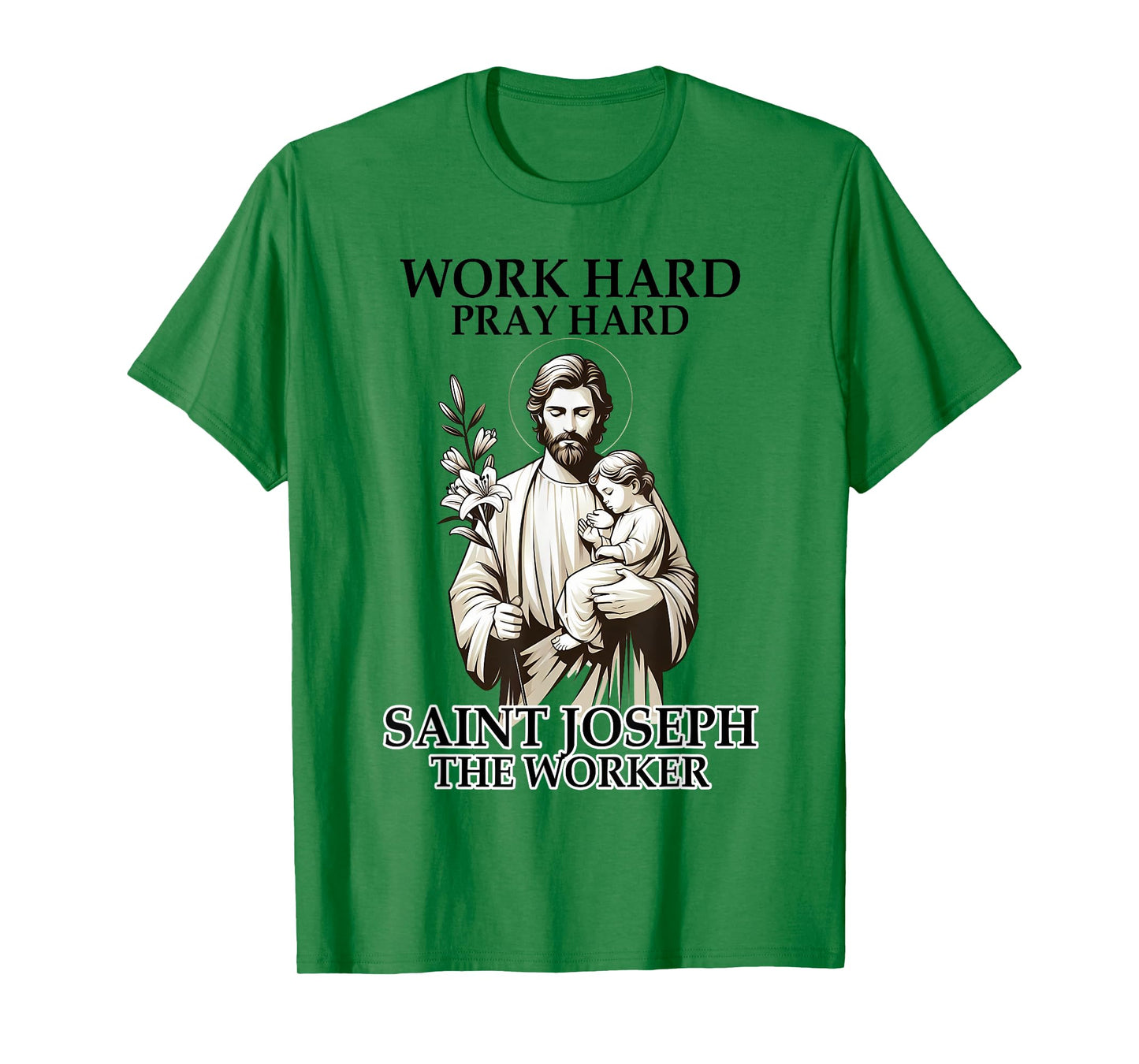 Catholic Works Hard Prays Hard Saint Joseph The Worker T-Shirt