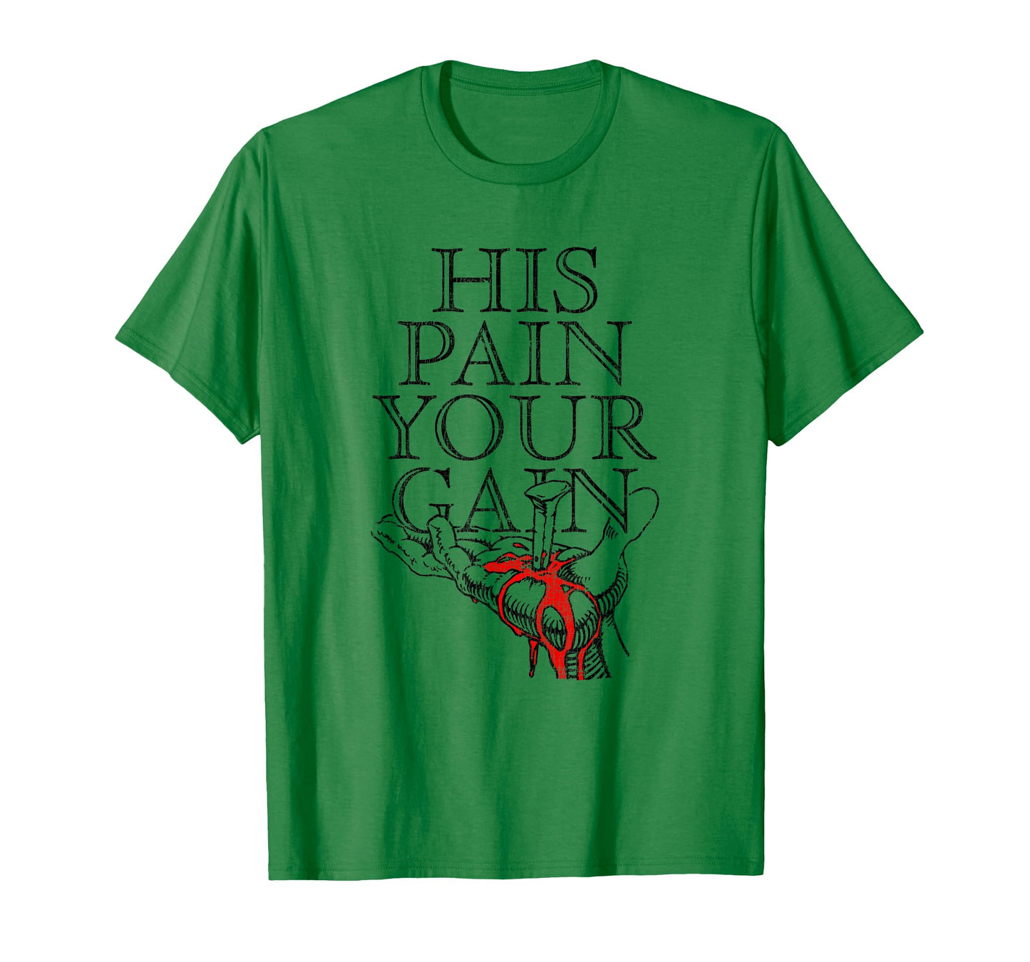 His Pain Your Gain Faith Believers Rough Journey T-Shirt