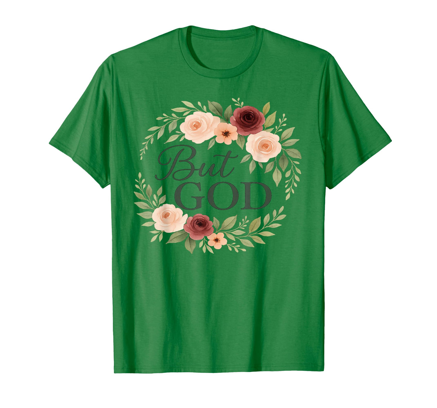 Floral Christian But God Religious Faith Based Clothing Gift T-Shirt