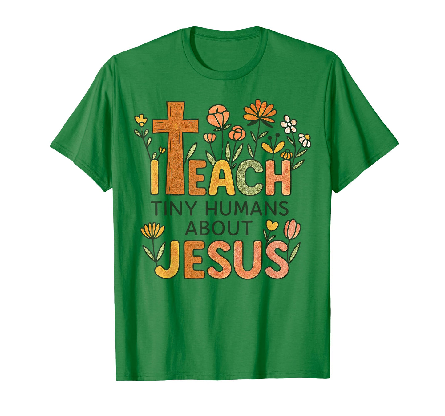 Pre-K Teacher Christian I Teach Tiny Humans About Jesus God T-Shirt