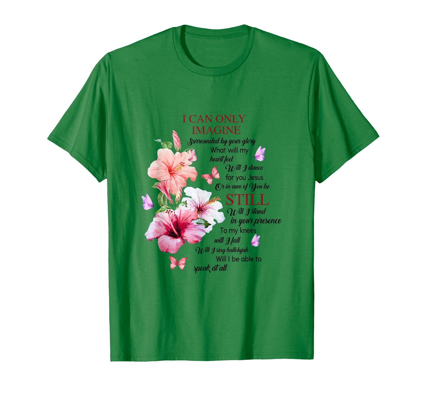 I Only Can Imagine Faith Christian Faith Jesus God Hibiscus T-Shirt