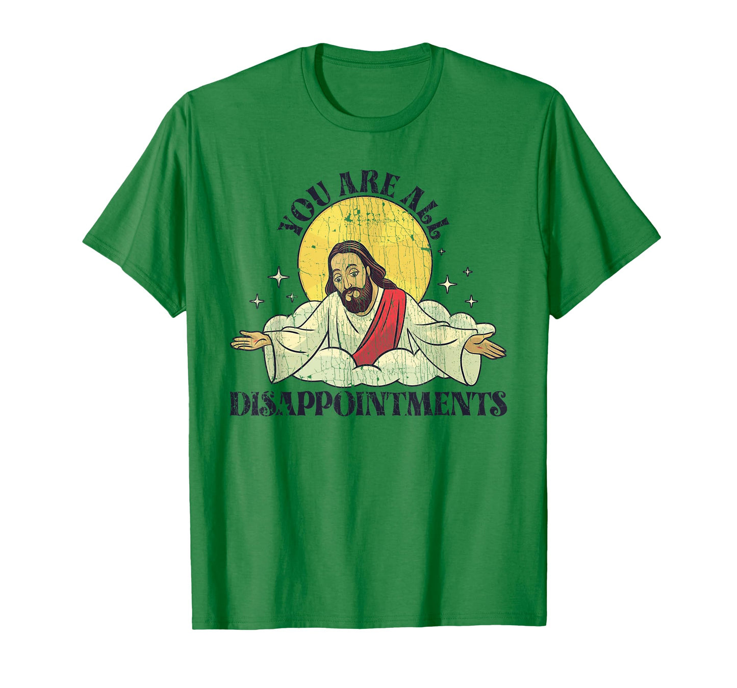 You Are All Disappointments Funny Jesus T-Shirt