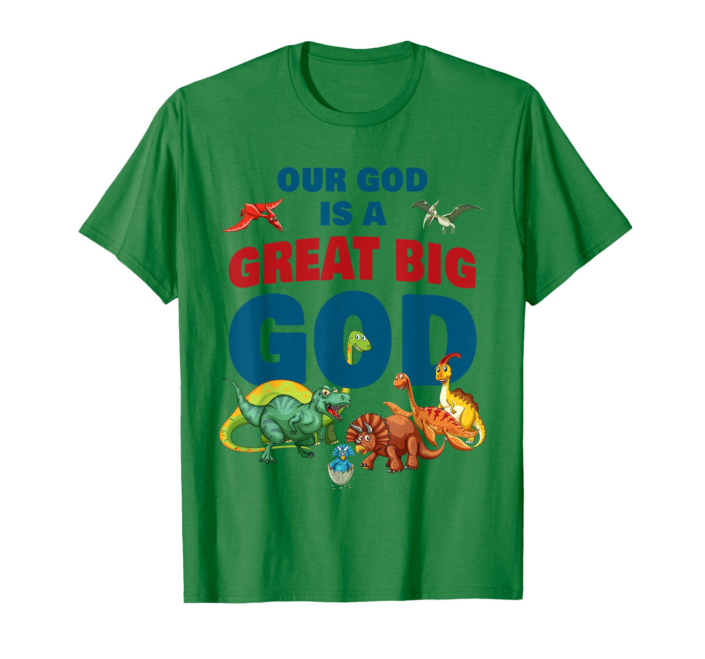Our GOD is a Great Big GOD – Christian Faith Kids Dinosaur T-Shirt