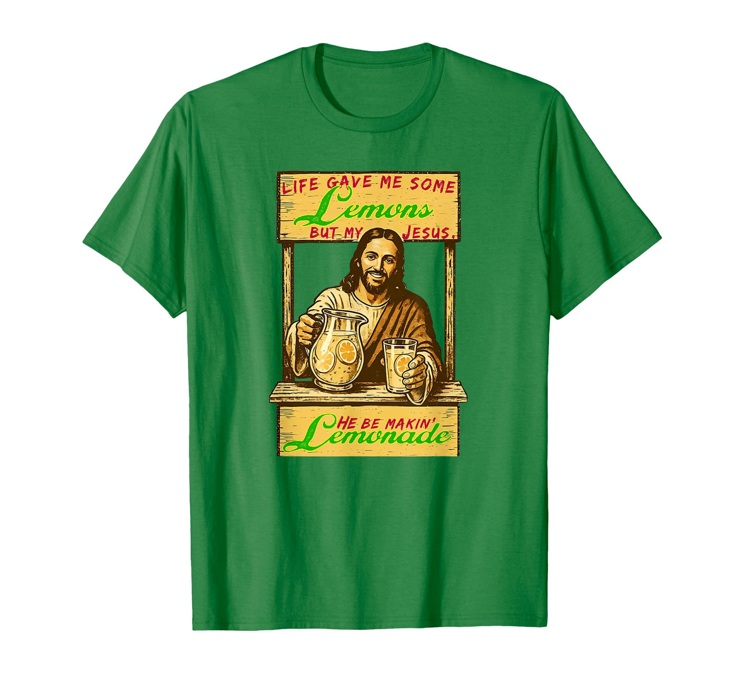 Life Gave Me Lemons But My Jesus He Be Makin Lemonade a Holy T-Shirt