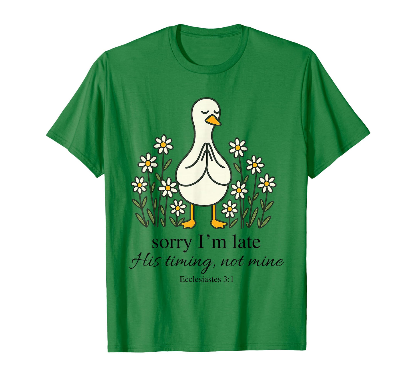 Sorry I'm Late His Timing Not Mine Funny Goose Christian T-Shirt