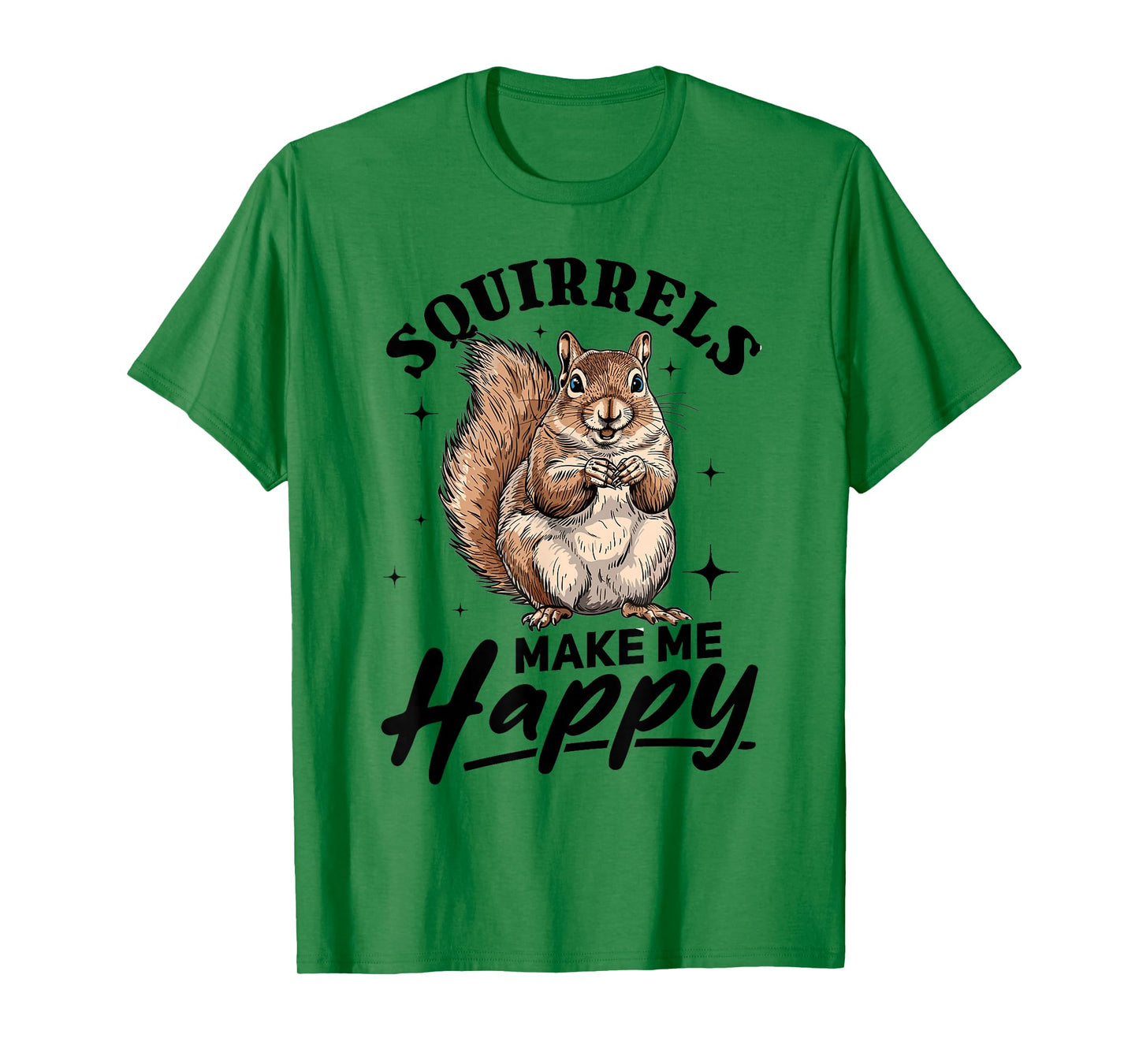 Funny Squirrel Animal Squirrels Make Me Happy T-Shirt