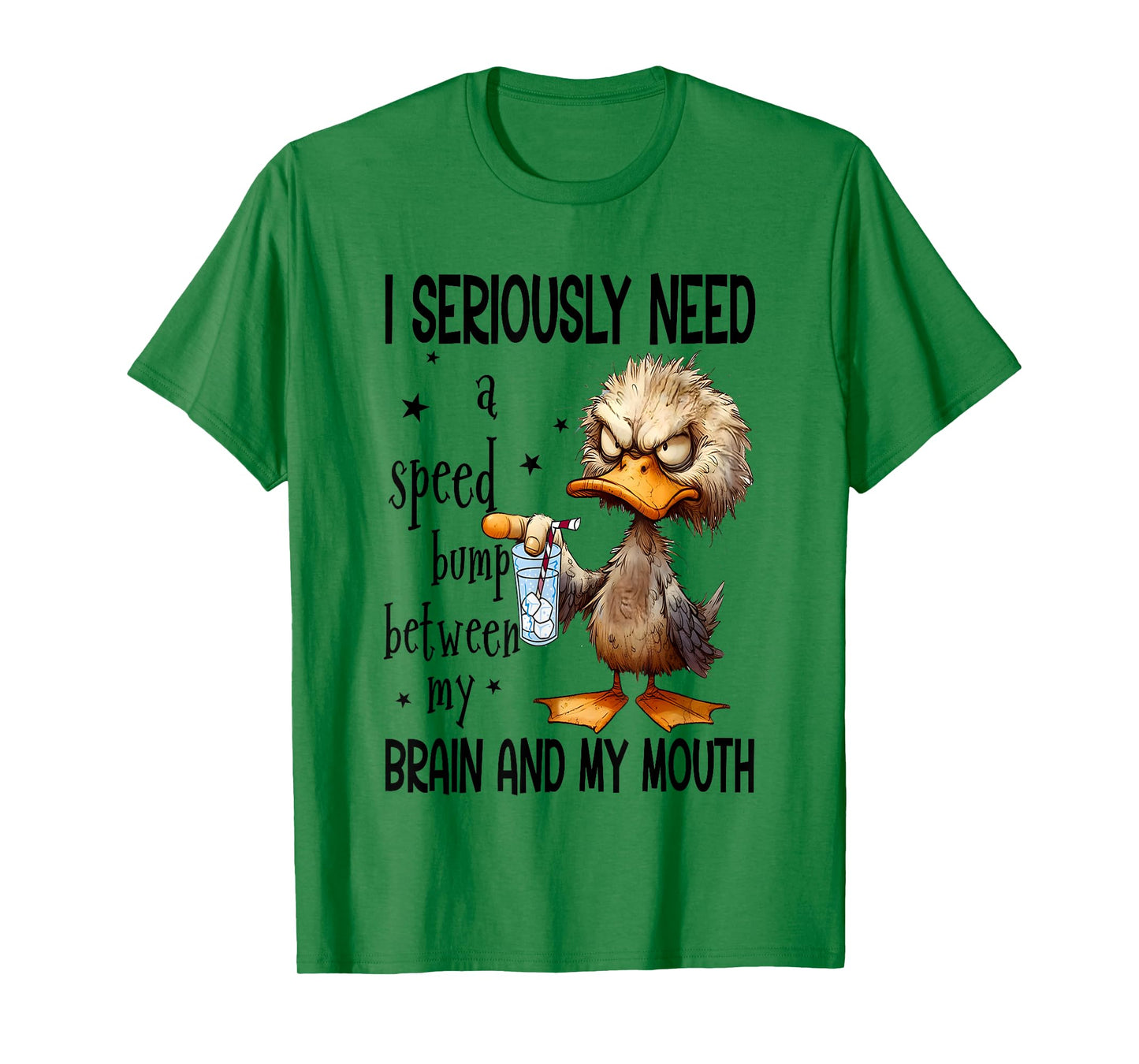 I Seriously Need A Speed Bump Between My Brain And My Mouth T-Shirt