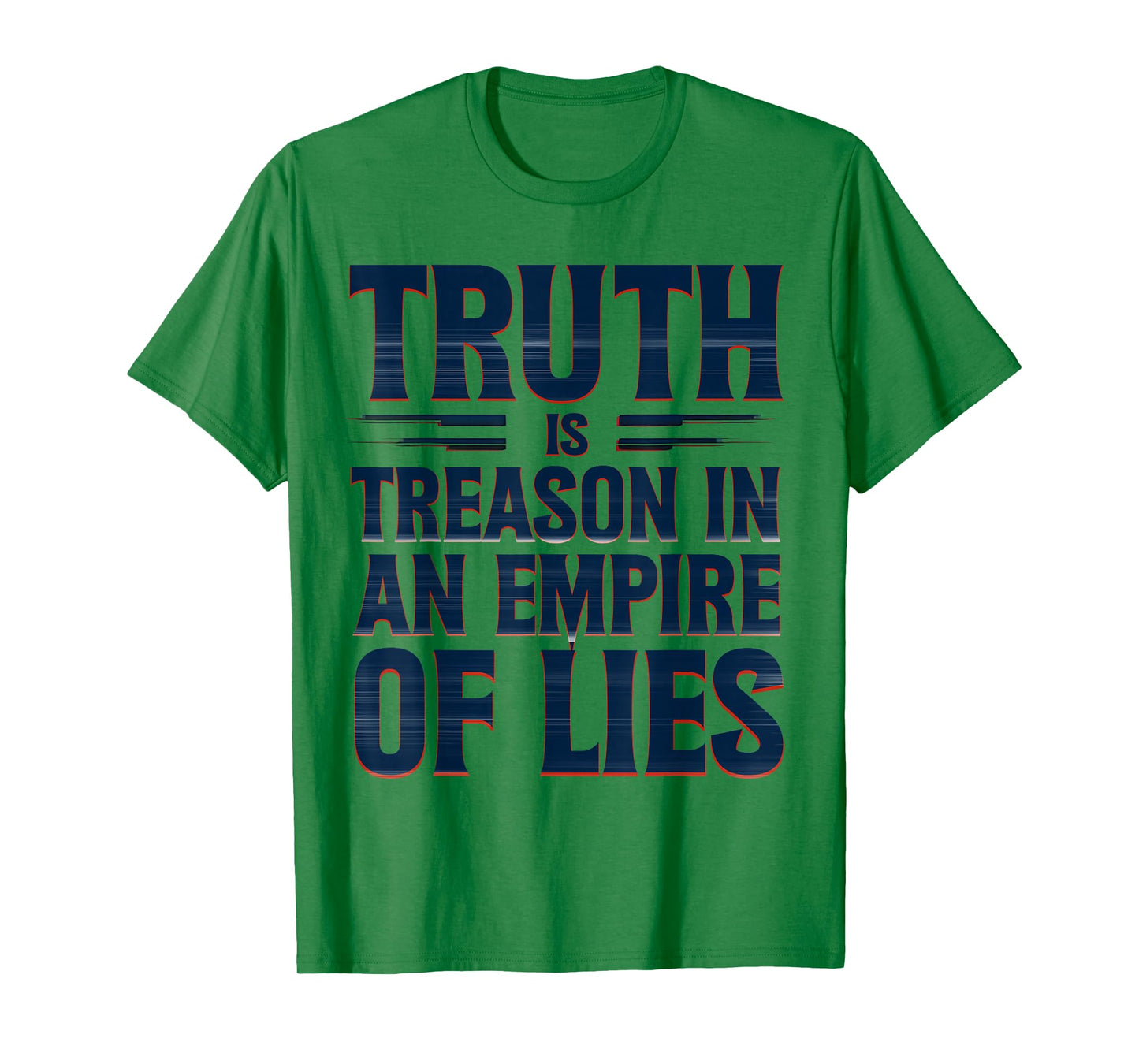 Truth is Treason in an Empire of Lies Funny Quote T-Shirt