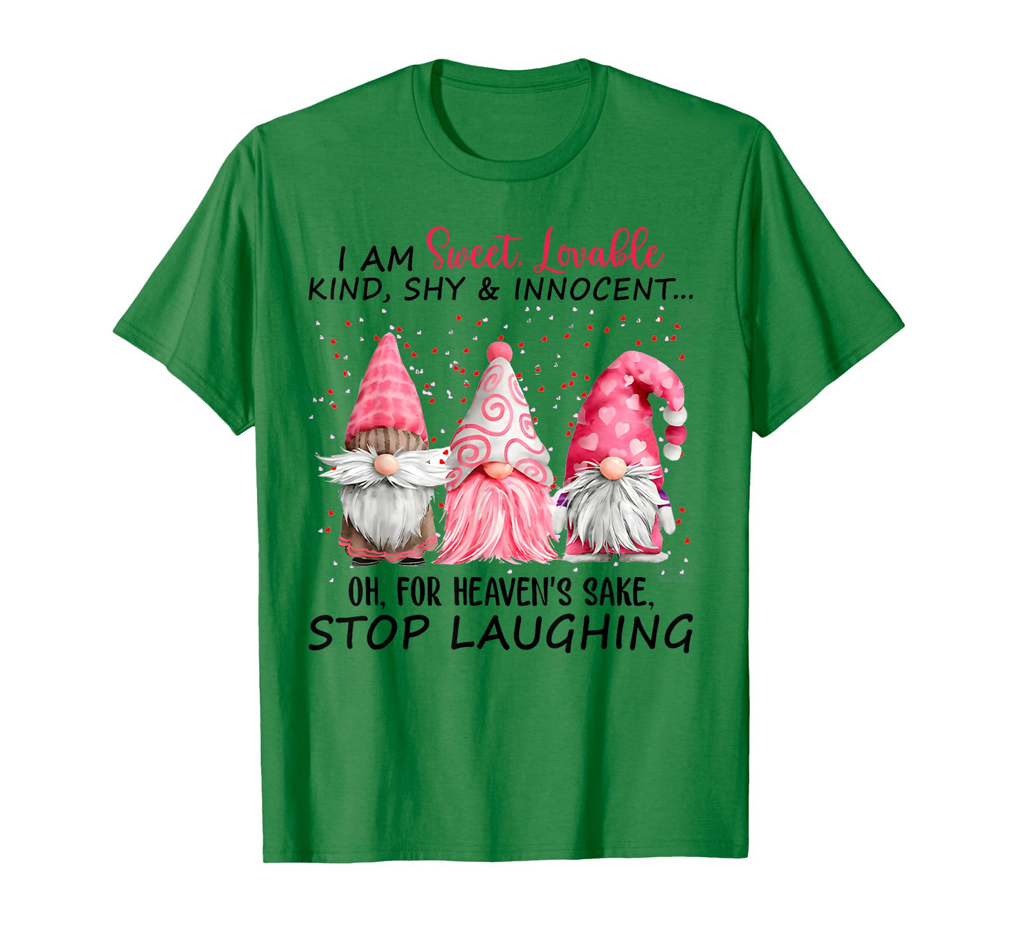 I Am Sweet Lovable Kind Shy And Innocent Pink Gnomes Funny T-Shirt
