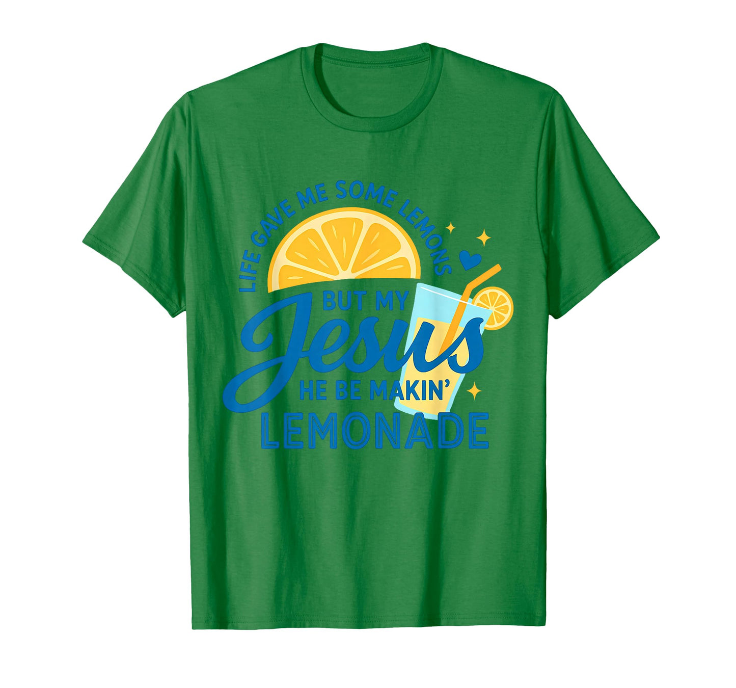 Life Gave Me Some Lemons But My Jesus He Be Making Lemonade T-Shirt