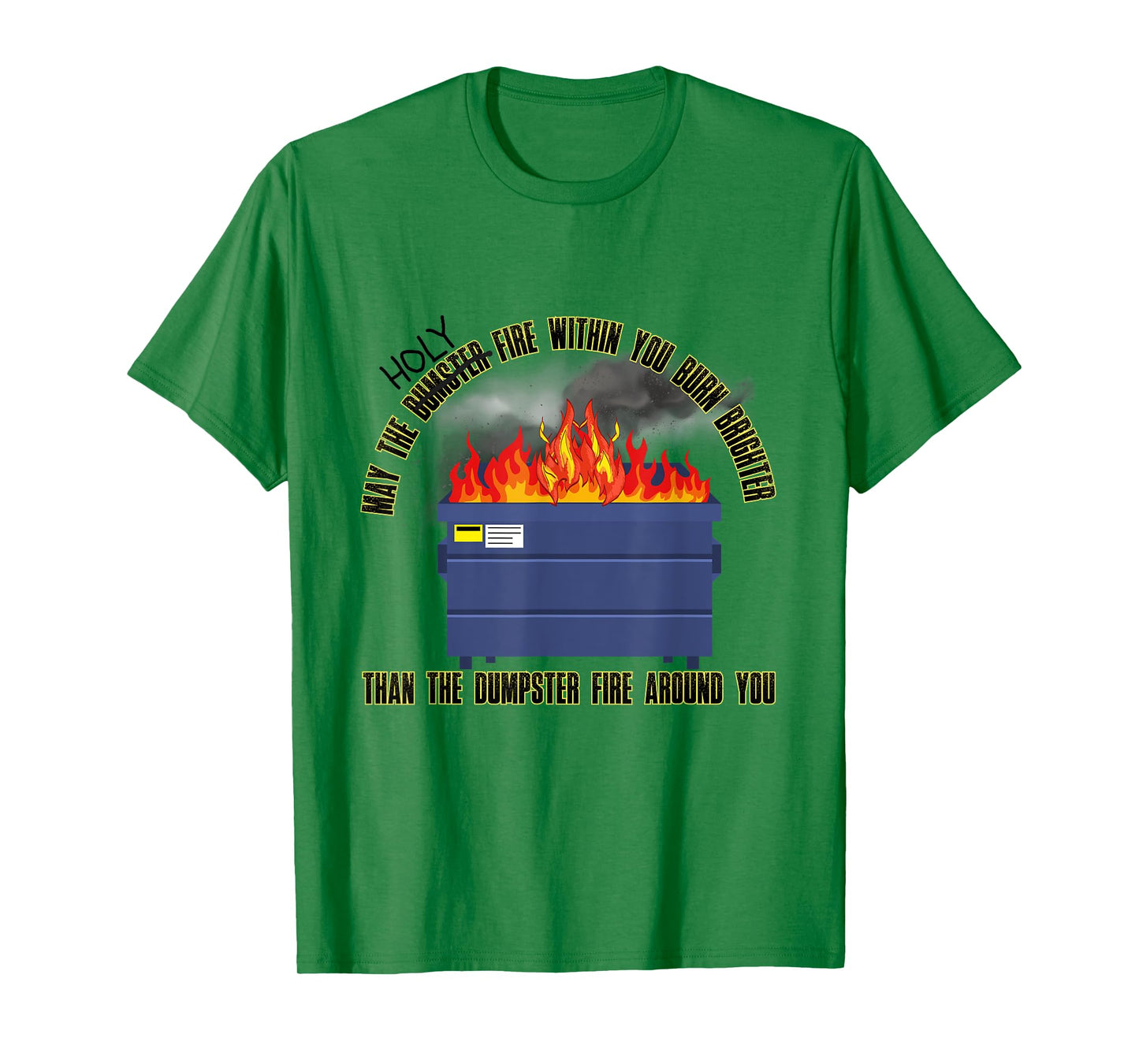 May The Holy Fire Be Brighter Than Dumpster Fire Around You T-Shirt