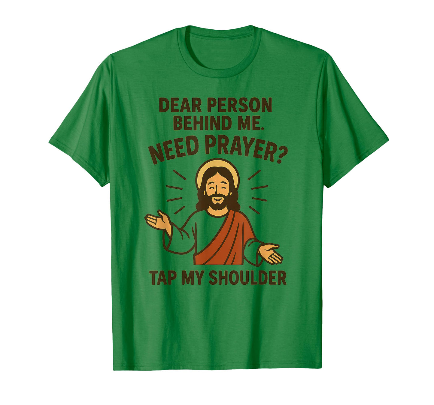 Dear Person Behind Me Need Prayer Tap My Shoulder T-Shirt
