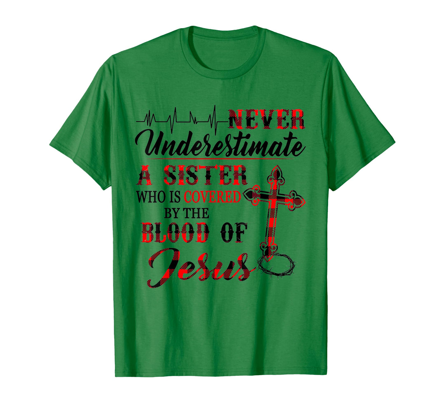 Never Underestimate A Sister Who Is Covered Blood Of Jesus T-Shirt