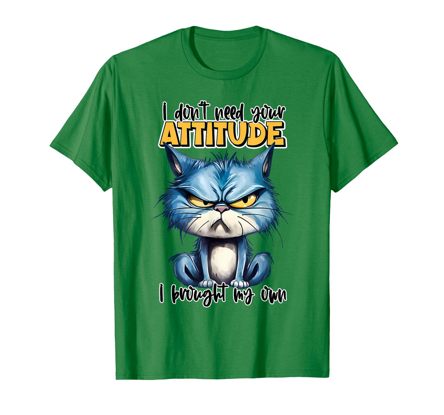 I don't need your attitude I brought my own Funny Sarcasm T-Shirt