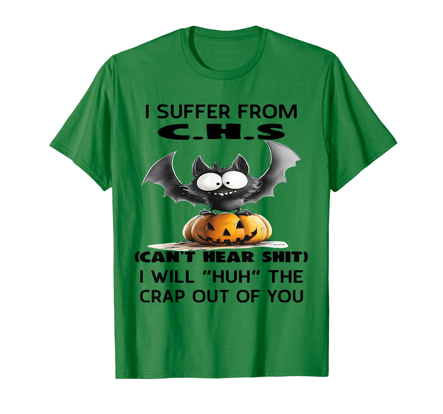 I Suffer from C.H.S I Will Huh The Crap Out of You Halloween T-Shirt
