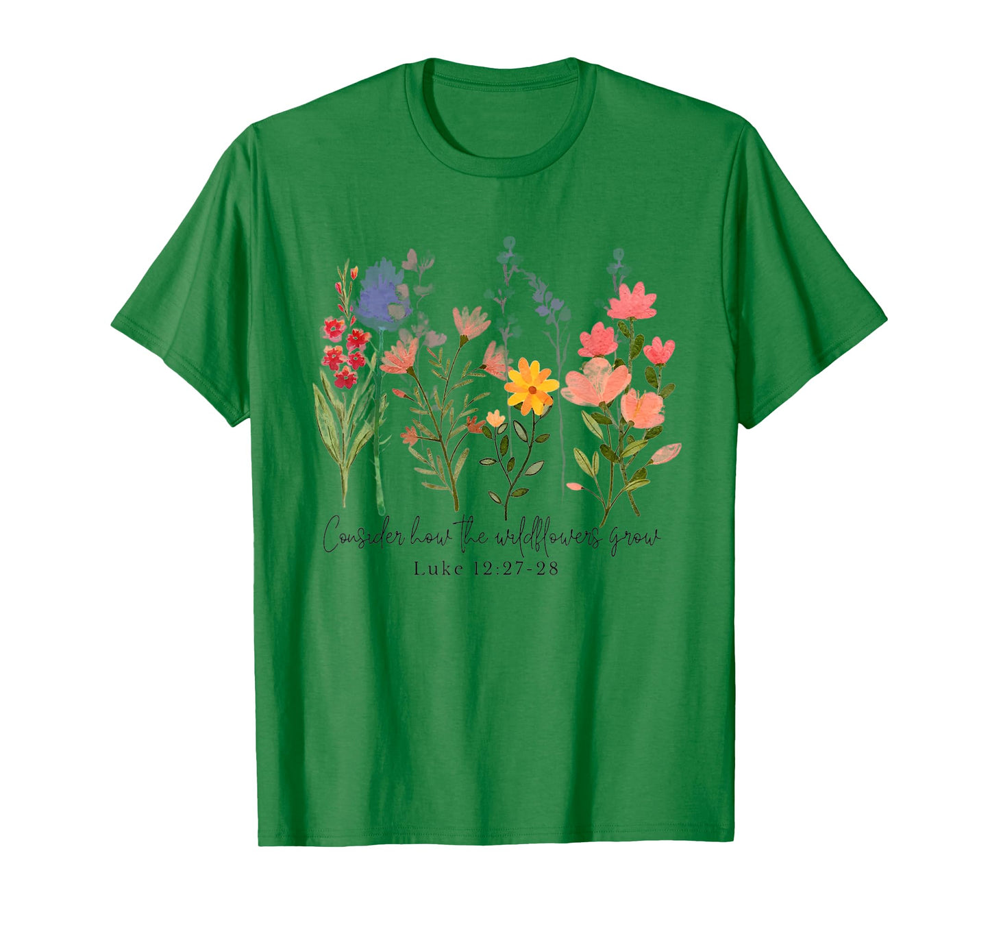 Consider How The Wildflowers Grow Funny Christian T-Shirt