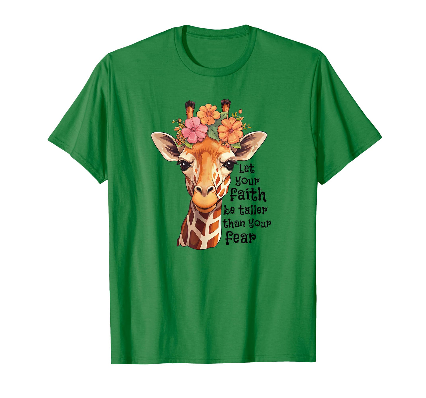 Let Your Faith Be Taller Than Your Fear Cute Floral Giraffe T-Shirt
