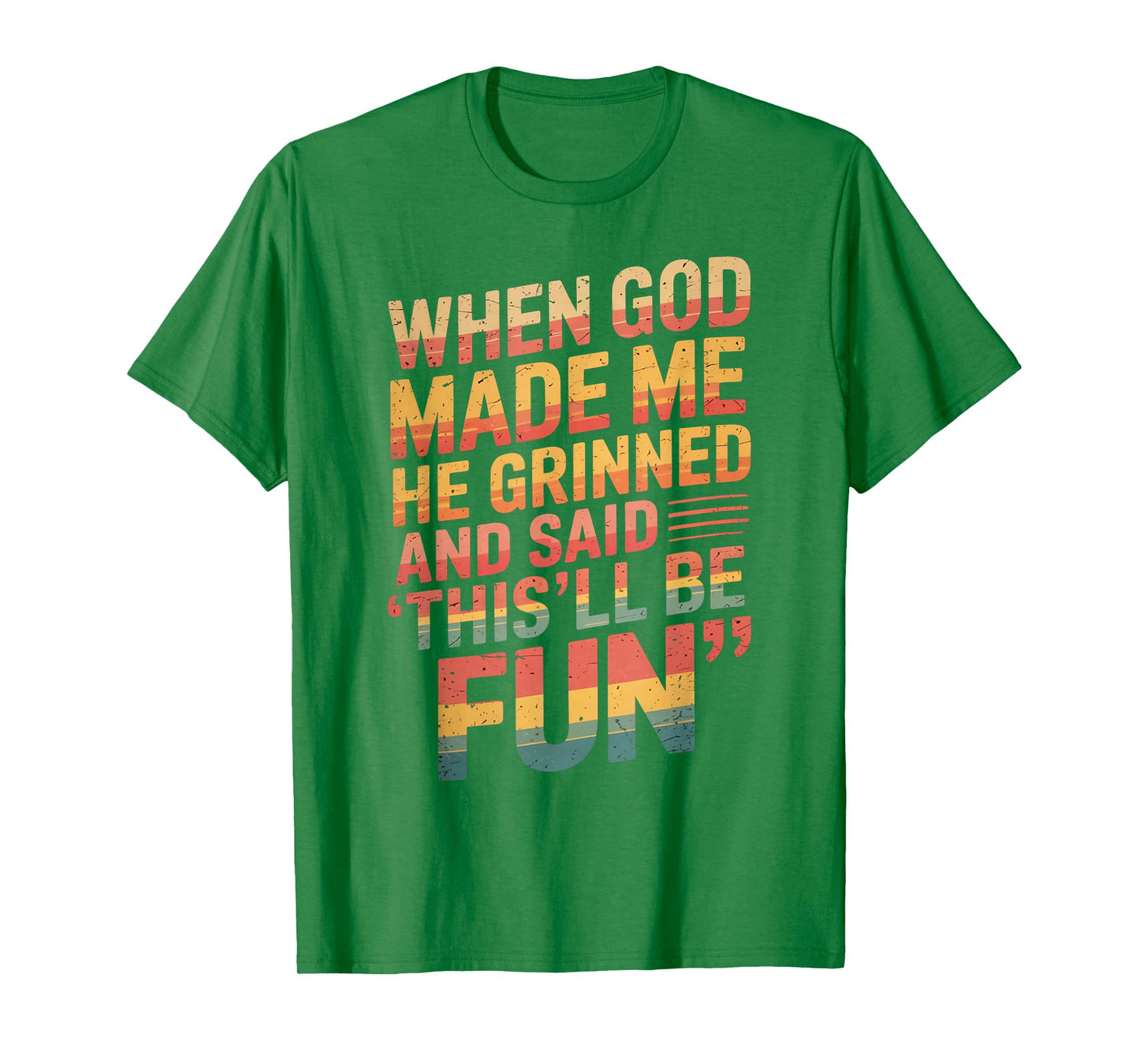 When God Made Me He Said This'll Be Fun for Men Dad, Husband T-Shirt