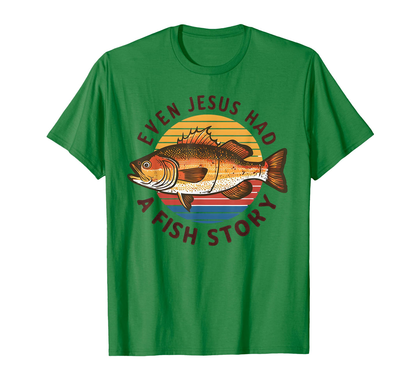 Fishing Tee Even Jesus Had Fish Story Funny Bass Fish Dad T-Shirt