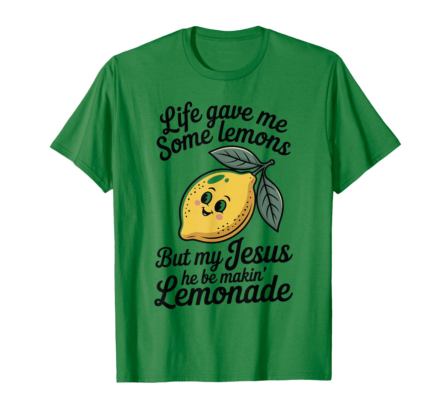 Life Gave Me Some Lemons But My Jesus He Be Makin' Lemonade T-Shirt