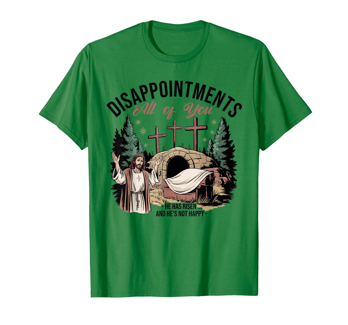 Disappointments Sarcastic All Of You Christian Jesus Funny T-Shirt