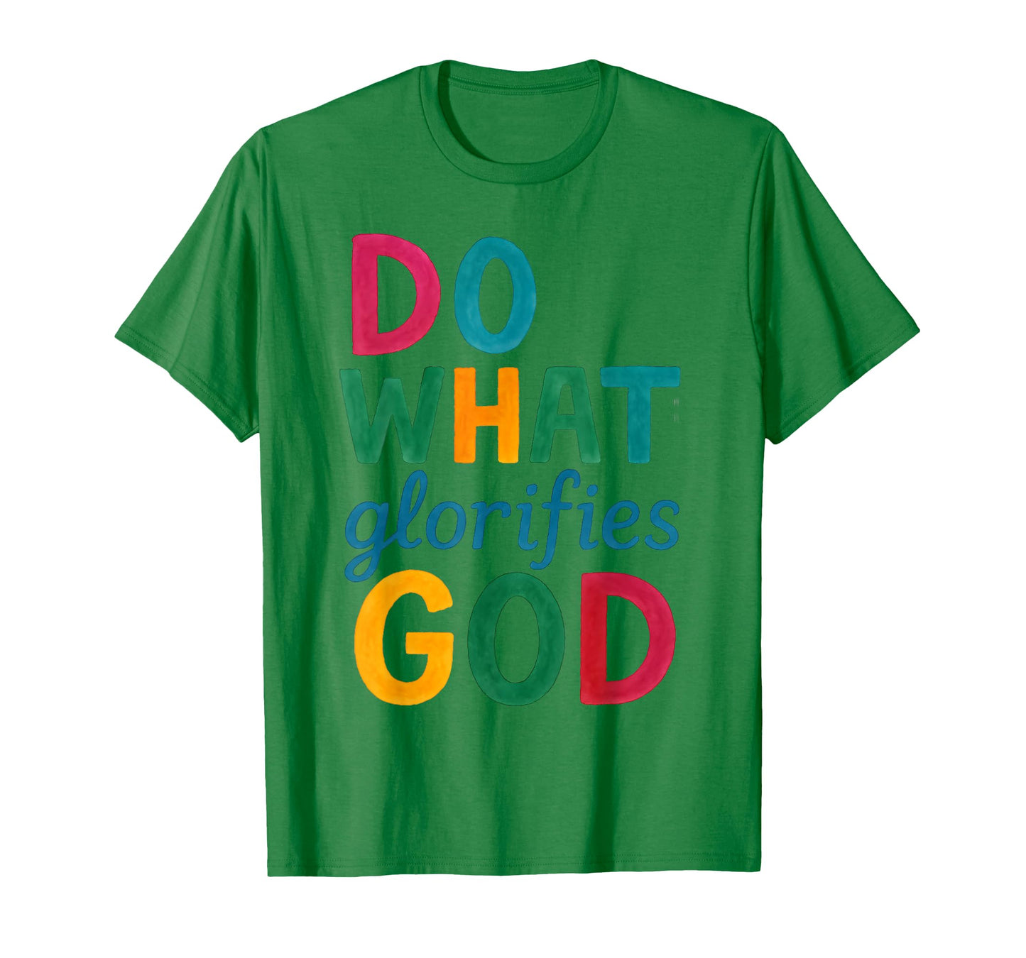Do What Glorifies God Bold Faith Christian Quote Jesus T-Shirt