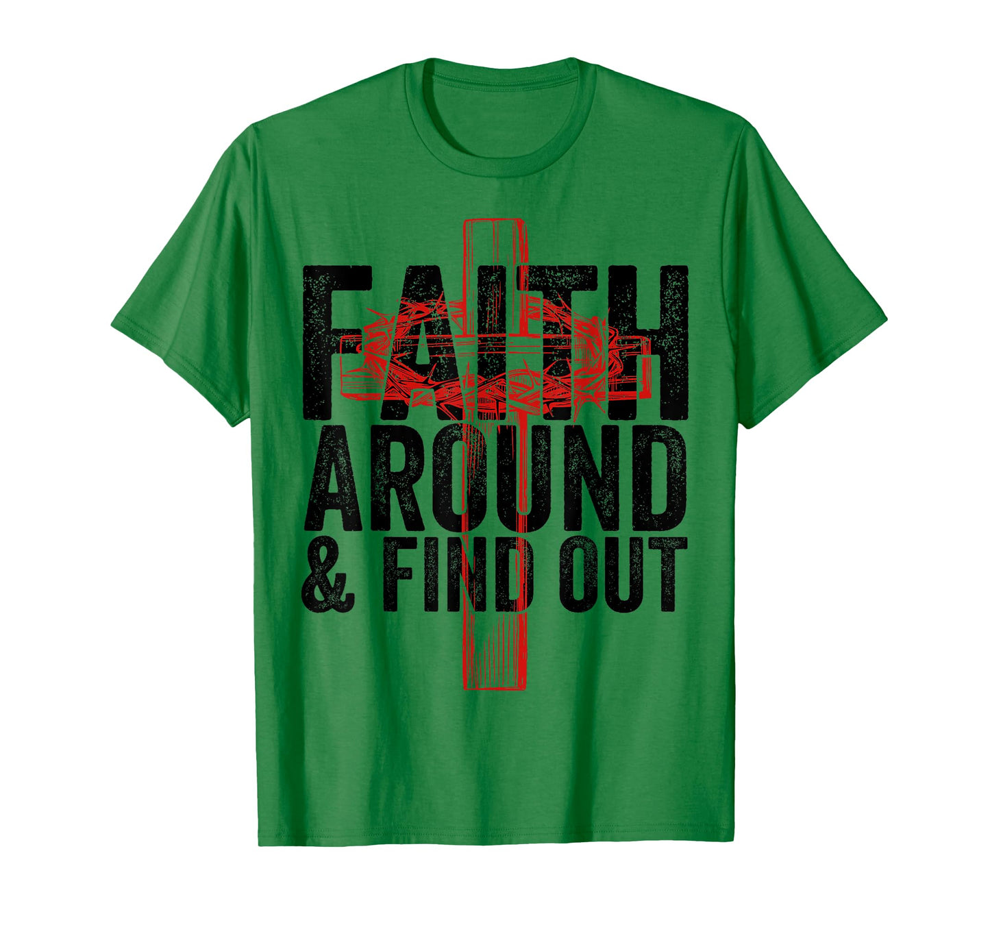 Christian Faith Around and Find Out T-Shirt