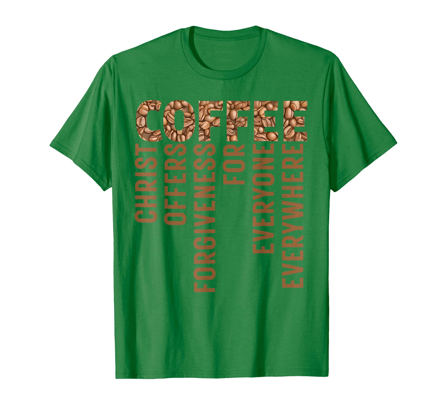 Coffee Christ Offers Forgiveness for Everyone Everywhere T-Shirt