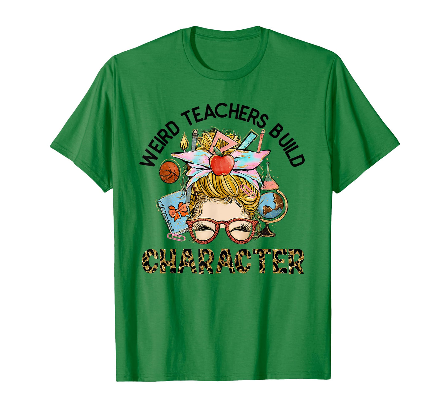 Weird Teachers Build Character Funny Teacher Appreciation Men Women Kids T-Shirt