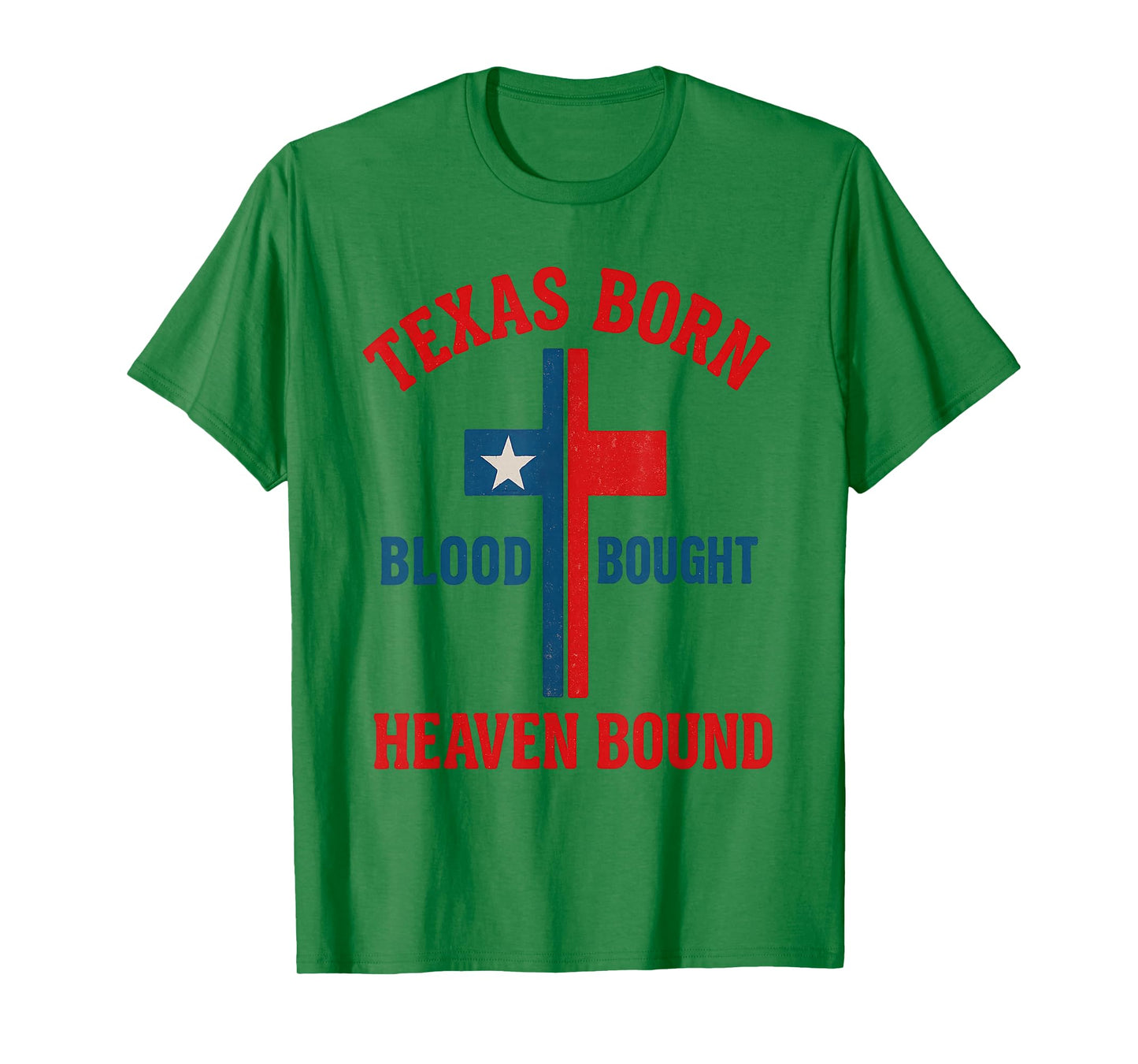 Texas Born, Blood Bought, Heaven Bound Cross T-Shirt