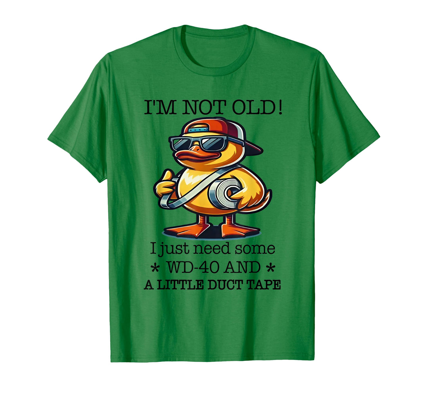 Duck I’m Not Old Wd-40 I Just Need Some A Little Duct Tape T-Shirt