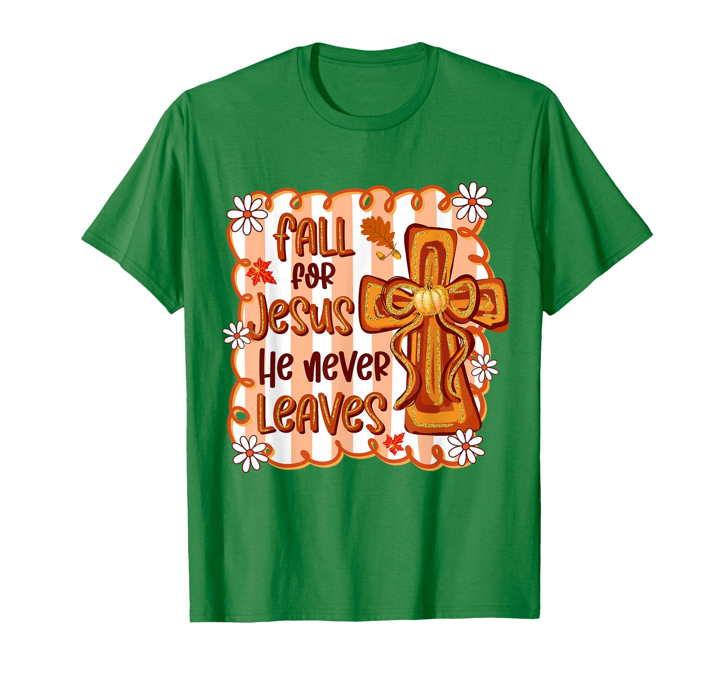 Fall For Jesus He Never Leaves Christian Cross Religious T-Shirt
