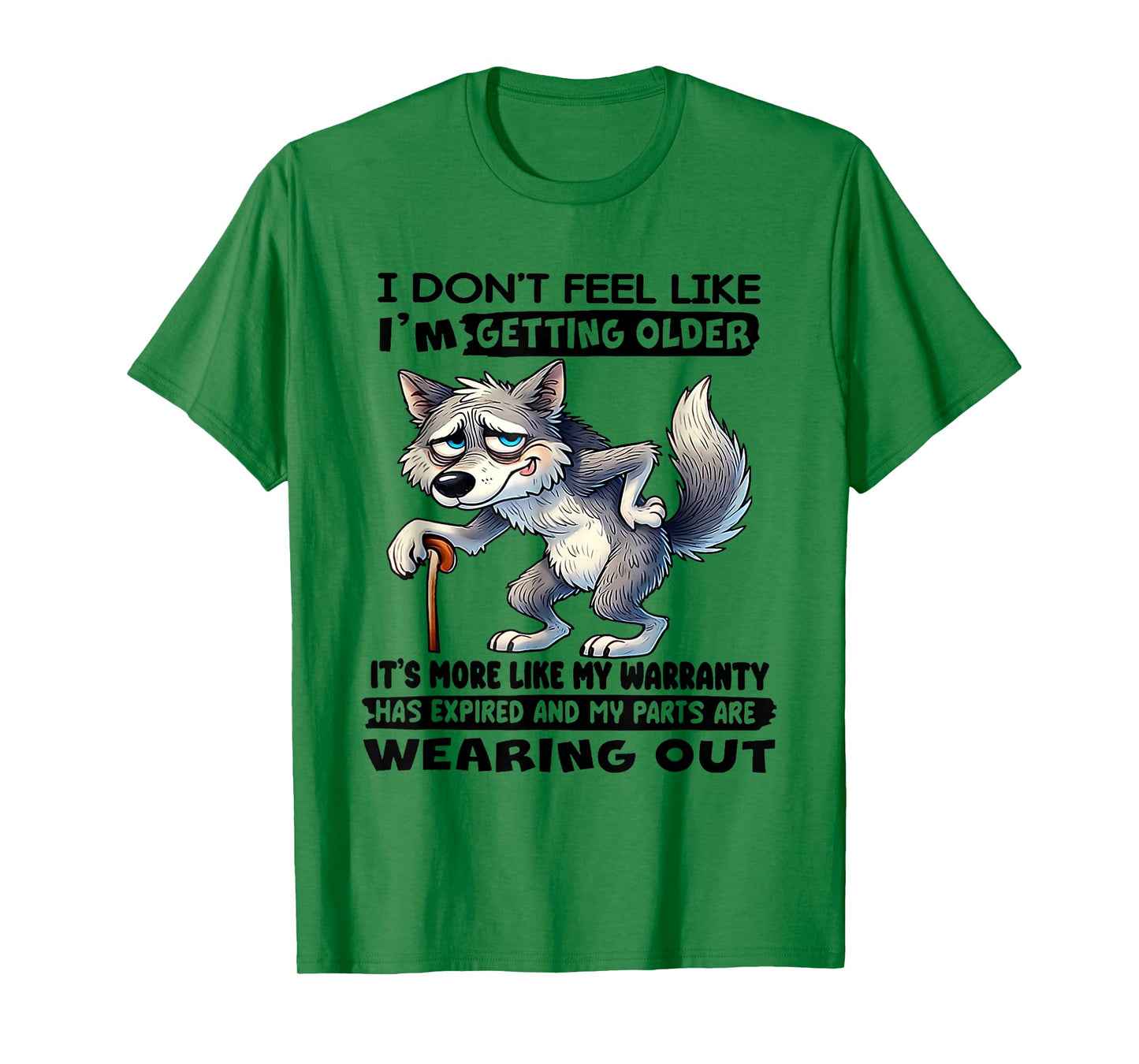 Wolf I Don't Feel Like I'm Getting Older T-Shirt