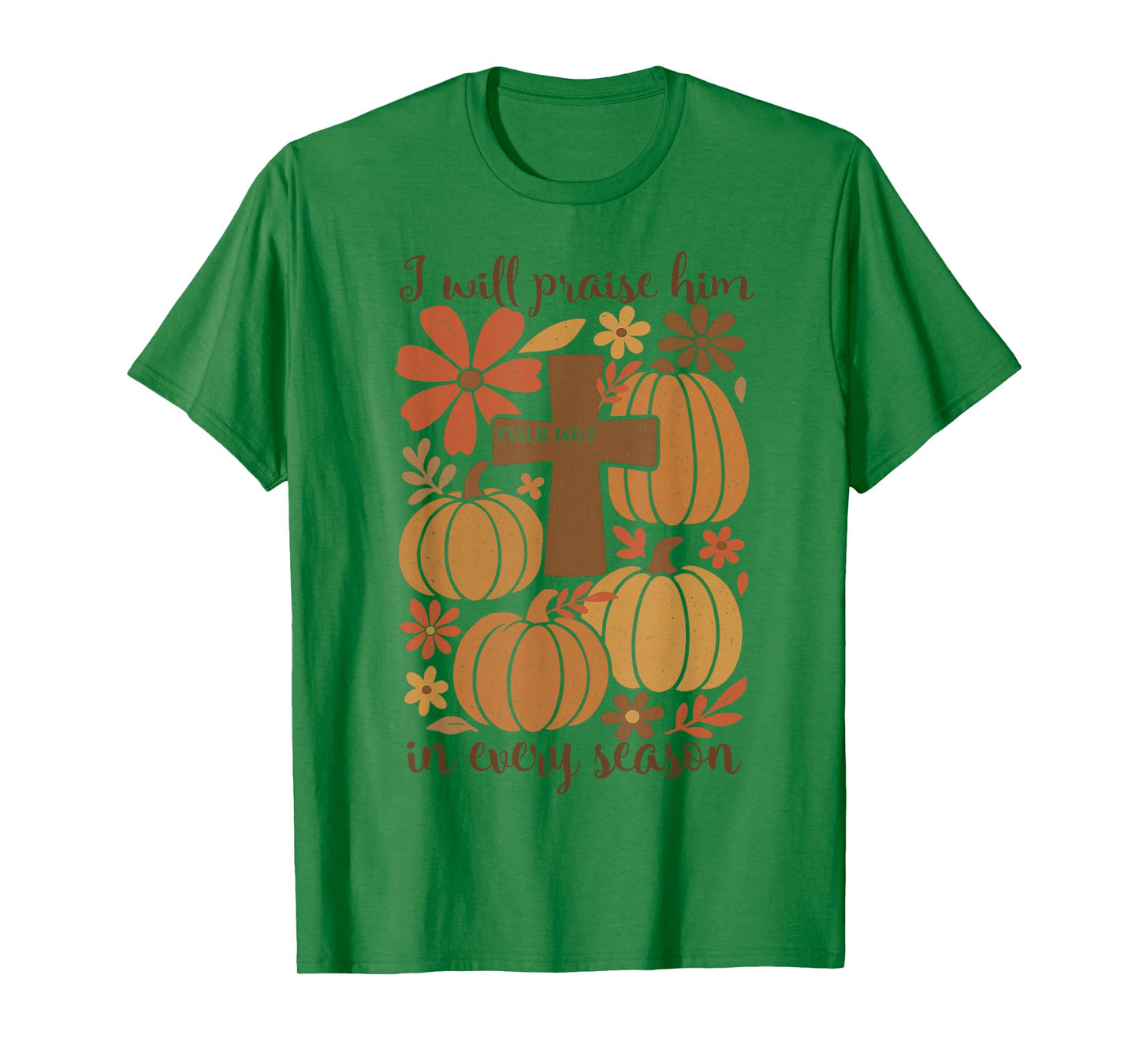 I-Will Praise Him in Every Season Christian Thanksgiving T-Shirt