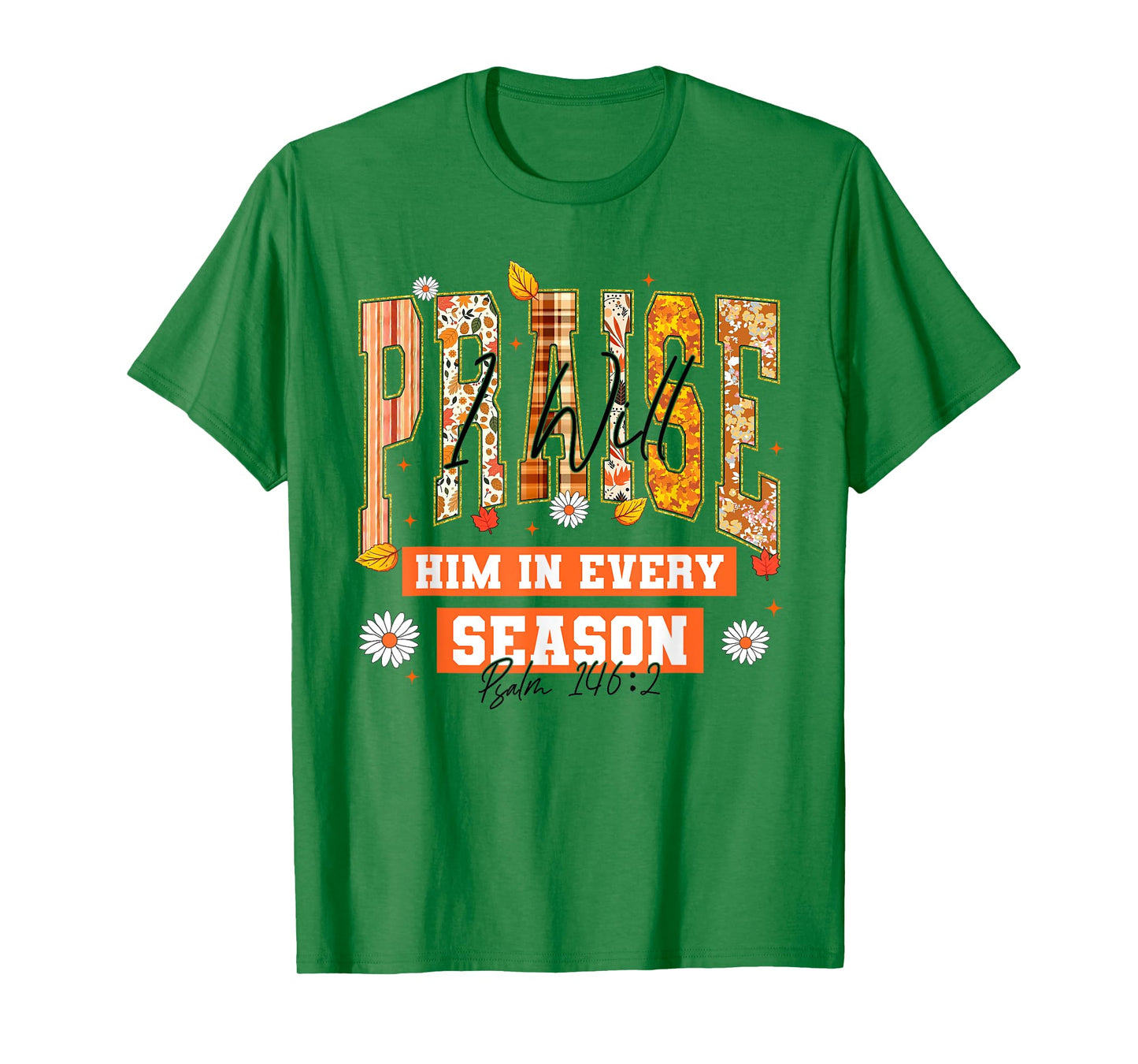 I Will Praise Him in Every Season Thanksgiving Fall Autumn T-Shirt