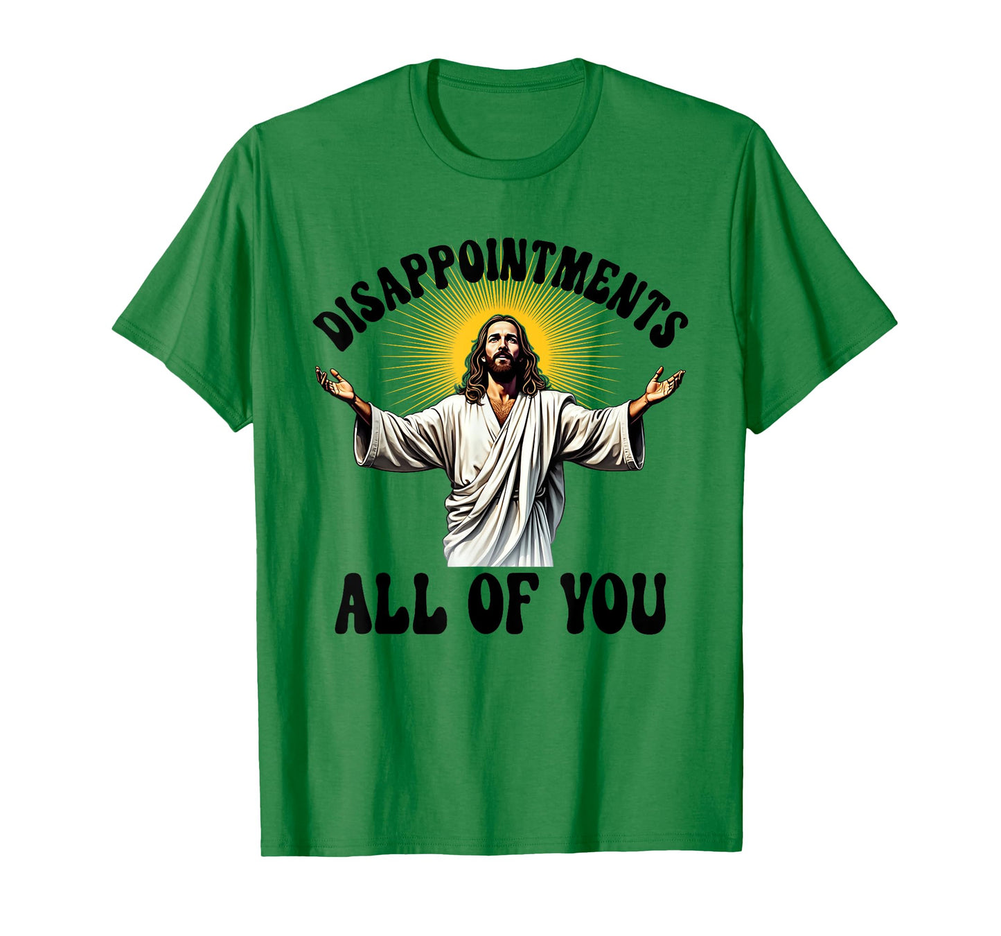Disappointments All Of You Funny Jesus Christian Faith Meme T-Shirt
