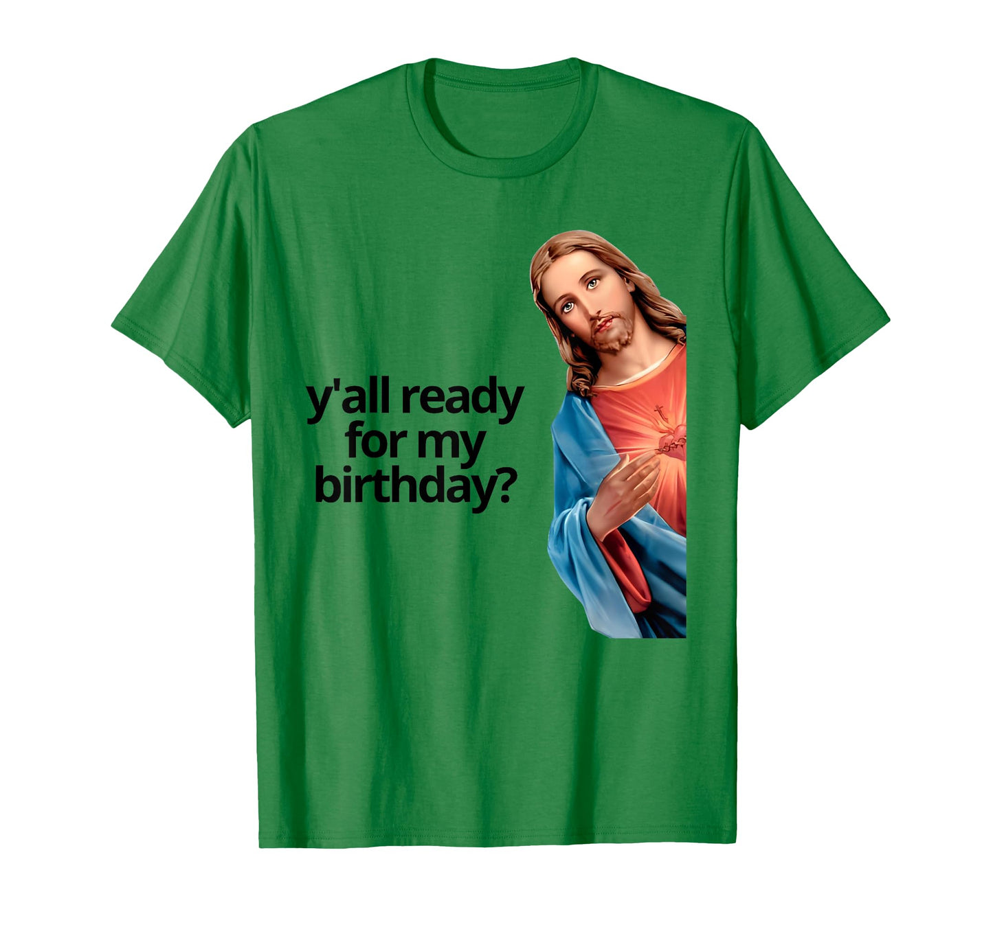 Y'all Ready for My Birthday Jesus Lovers Faith T-Shirt