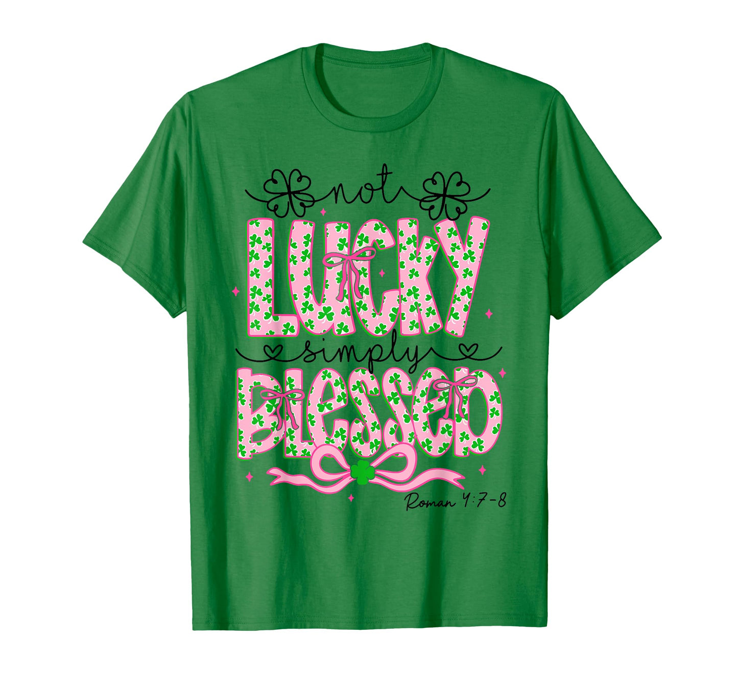 Not Lucky Simply Blessed St Patricks Day Faith Christian T-Shirt