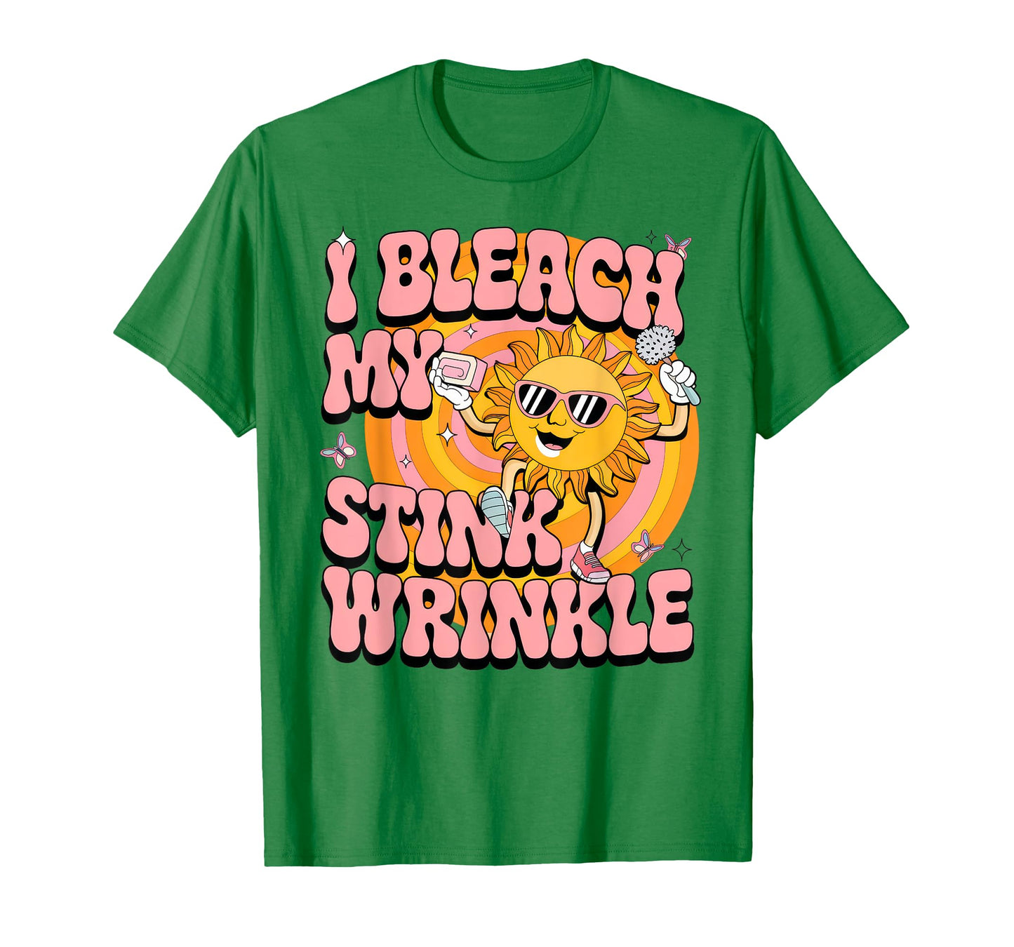 Sarcastic I Bleach My Stink Wrinkle Funny Gag Adult Humor T-Shirt