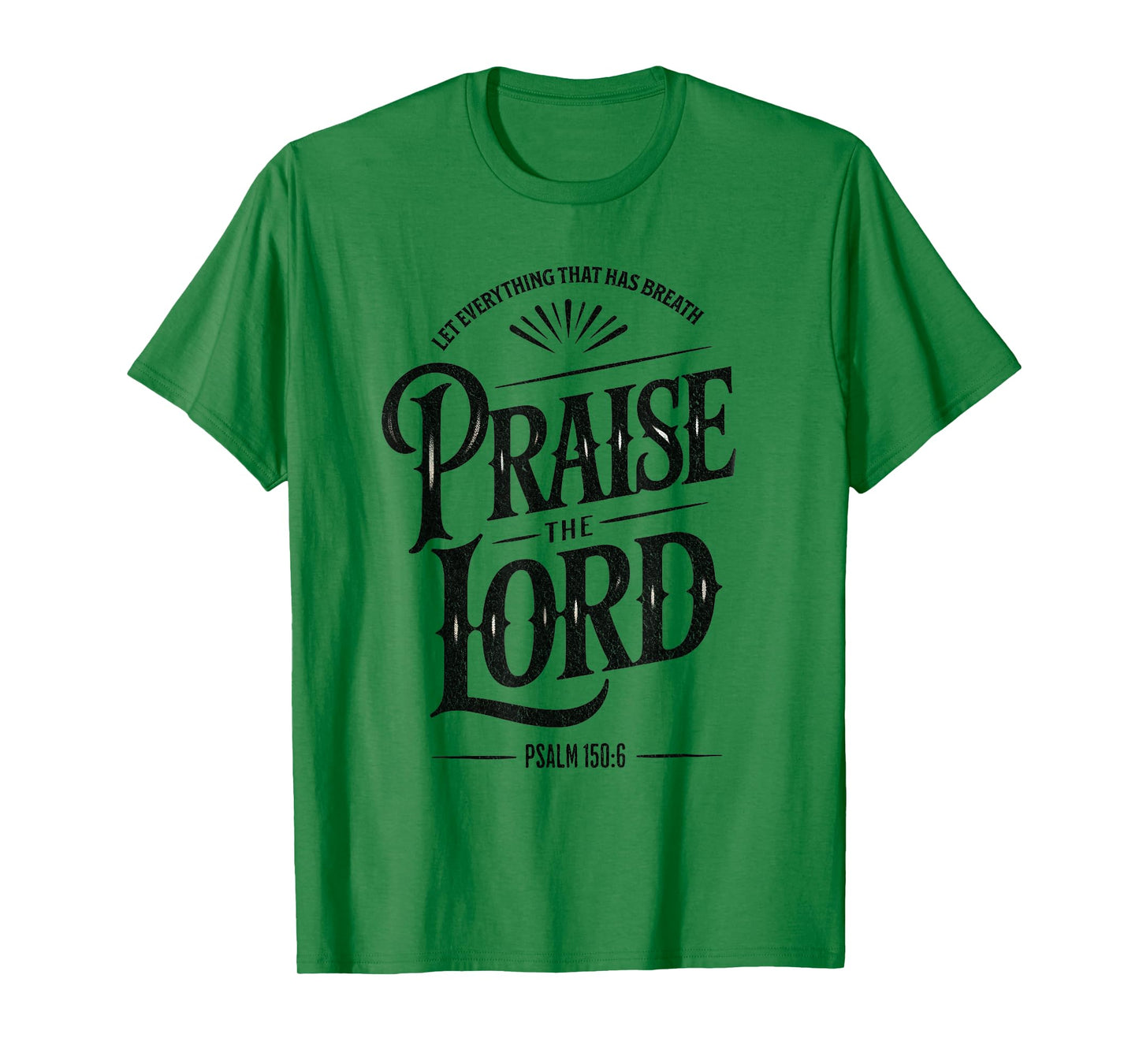 Praise the Lord Psalm 150:6 Christian Faith T-Shirt